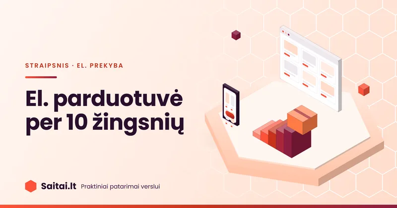 Izometrinė iliustracija: el. parduotuvė naršyklės lange ir telefone, laiptai ir siuntinio dėžė ant viršutinio laiptelio; užrašas „El. parduotuvė per 10 žingsnių“