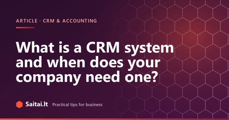 What is a CRM system and when does your company need one?