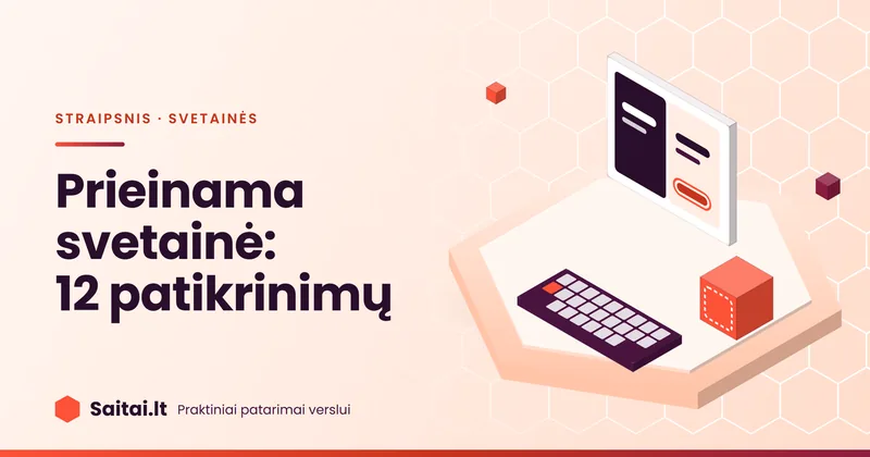Izometrinė iliustracija: ekranas su kontrastingais teksto blokais ir pažymėtu mygtuku, klaviatūra ir kubas su fokuso rėmeliu; užrašas „Prieinama svetainė: 12 patikrinimų“